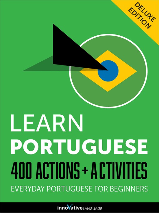 Title details for Learn Portuguese: 400 Actions + Activities by Innovative Language Learning, LLC - Available